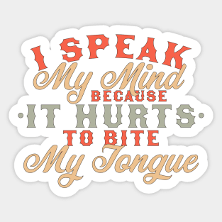 I Speak My Mind Because it Hurts To Bite My Tongue Extrovert Sticker